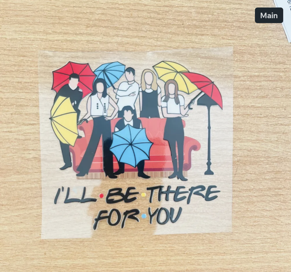 I Will Be There for You UV DTF Decal